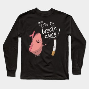 You Take My Breath Away T-Shirt--All Sizes-- Long Sleeve T-Shirt